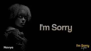 Navya_I'm Sorry (Lyrics Video)