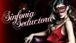 Sinfonía Seductora 💋 Música para Aumentar la Libido en Momentos de Intimidad