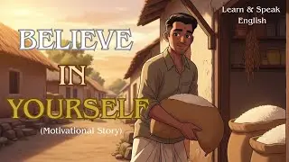 Believe in Yourself | Life Changing Story for Self Confidence | Simple English Learning