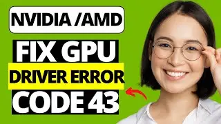 How To Fix Graphics Device Driver Error Code 43 - AMD / NVIDIA Windows