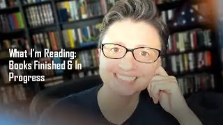 What I'm Reading Now: Books Finished & In Progress