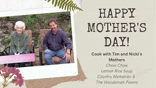 Happy Mother's Day! Canning Chow Chow, Chicken Lemon Rice Soup and Poetry from Sherry Farmer 