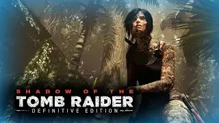 🔴 SHADOW OF THE TOMB RAIDER 🏹 ПРОХОЖДЕНИЕ НА ПК ЧАСТЬ 7