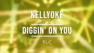 Kellyoke | Diggin' On You (TLC)