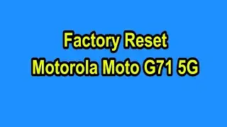 How to Factory Reset Motorola Moto G71 5G  