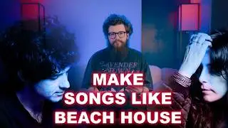 How to Make Beach House Style Music (Dream Pop & Shoegaze Tutorial)