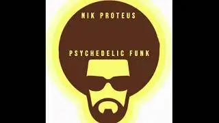 psychedelic funk by nik proteus