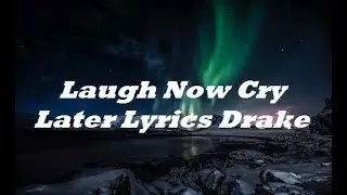 Drake - Laugh Now Cry Later (Lyrics) ft. Lil Durk