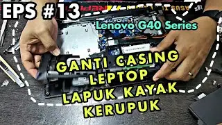 GANTI CASING LENOVO G40 SERIES 2022 TUTORIAL LENGKAP