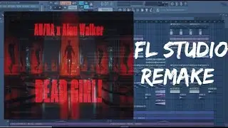 [Free FLP] Au/Ra x Alan Walker - Dead Girl! | FL STUDIO 12 Remake
