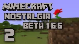 Minecraft Nostalgia!: Ep. 2 How I Got Into Minecraft/YouTube! (Beta 1.6.6)
