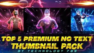 TOP 5 PREMIUM NOT TEXT FREE FIRE TRENDING THUMBNAIL PACK GIVEAWAY BY TECHNOLOGY 789