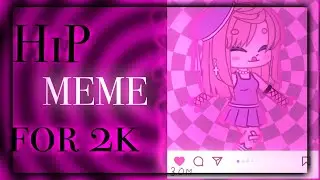 💕Meme HIP💕 || Special for 2k ♥️ || by: vaimirasugar