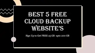 BEST 5 FREE CLOUD BACKUP WEBSITE | JUST SIGN UP TO GET FREE 25 GB UPTO 200 GB