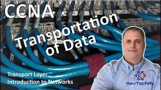 Transportation of Data - Transport Layer - Introduction to Networks - CCNA - KevTechify | vid 70