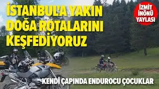 KENDİ ÇAPINDA ENDUROCU ÇOCUKLAR  |  İstanbul'a Yakın Doğa Rotalarını Keşfediyoruz-1