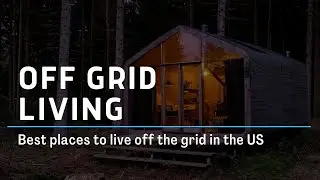 Best Places to Live Off the Grid in the United States
