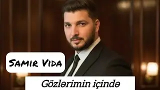 Samir Vida - Gozlerimin İcinde ( Yeni İfa )