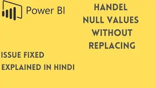 How to handle NULL values in power BI without replacing