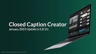 Closed Caption Creator - January Update 2023 (v1.8.15)