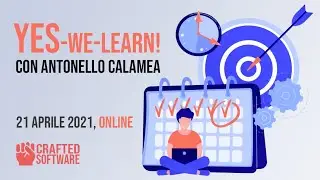 Yes, we learn! - Antonello Calamea - Crafted Software 21/04/2021