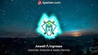 Axwell Λ Ingrosso - Dreamer (Matisse & Sadko  Extended Remix)