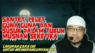 Cara membersihkan energi negatif santet, pelet, guna guna, dan susuk dalam tubuh musnah seketika