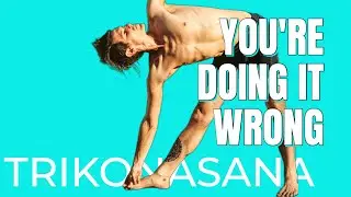 You're doing it wrong - Trikonasana