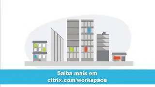 Citrix Workspace: Criando uma experiência sem atritos