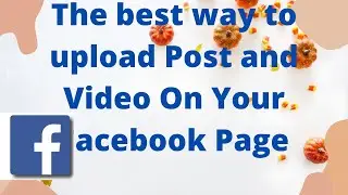 Facebook Page: Here are important things you should know if you want to upload a video on your  page
