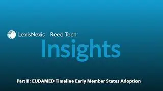Reed Tech Insights Part II EUDAMED Timeline Scenarios and Member State Adoption