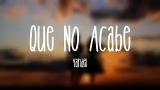 Que No Acabe - Yandel (Lyrics Video)