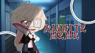 Aishite meme || gacha club || test