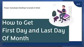 How to get First and Last Day of Month | Power Automate Desktop in Hindi