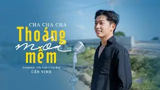THOÁNG MÔI MỀM (CHA CHA CHA) || CẦN VINH x LEE KEN || Trái tim ta đã mang bao mộng mơ ...