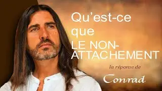 QU'EST-CE QUE LE NON ATTACHEMENT?