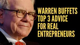 Warren Buffett's 3 Top Pieces of Advice for Entrepreneurs
