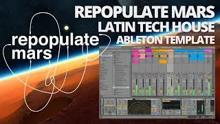 Repopulate Mars / Latin Tech House Style (Ableton Project)