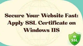 Secure Your Website Fast: Apply SSL Certificate on Windows IIS