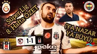 SÜPER LİG 8. HAFTA ÖZET (YA NAZAR YA BÜYÜ)