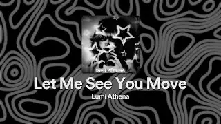 Lumi Athena - Let Me See You Move (Looped)