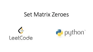 Leetcode - Set Matrix Zeroes (Python)