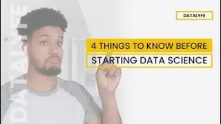 4 Things You Should Know Before Starting Data Science