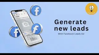 How to Create Facebook Lead Generation Ads | Master Lead Generation Ads: A Step-by-Step Guide
