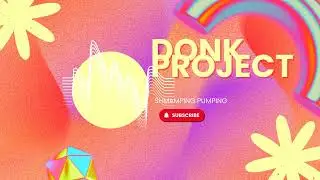 Donk Project - Shmamping Pumping
