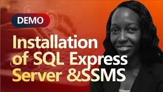 Class 6 DEMO II: Installation of SQL Express Server and SSMS