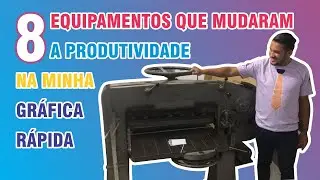 8 equipamentos que revolucionaram a produtividade da minha gráfica rápida até hoje.