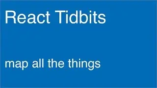 Map All The Things - React Tidbits