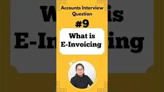 #9 E- Invoicing? & Process | Crack Your Accounts Interview