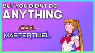 But You Didn't Do Anything | Yu-Gi-Oh! Master Duel